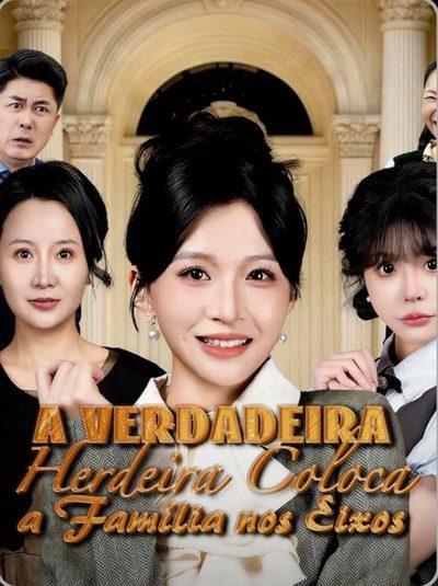 Capa da minissérie A Verdadeira Herdeira Coloca a Família Nos Eixos