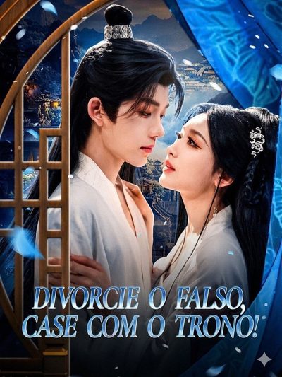 Capa da minissérie Divorcie o Falso, Case com o Trono Separa de uma Fantasma, Casa com um Rei His Secret, no More Forsaken To Royal Consort Divorcie The Fake, Marry The Throne