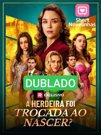 Capa da minissérie 🌸 [ DUBLADO ] A Herdeira foi Trocada ao Nascer?