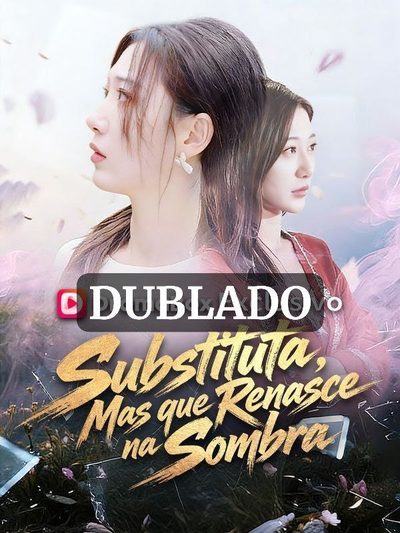 Capa da minissérie 🌸 [ DUBLADO ] Substituta, Mas que Renasce na Sombra