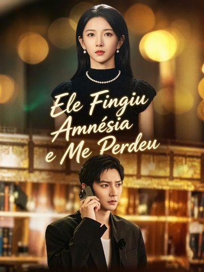 Capa da minissérie Ele fingiu amnésia e me perdeu