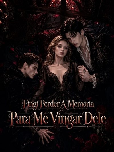 Capa da minissérie Fingi Perder a Memória para Me Vingar Dele