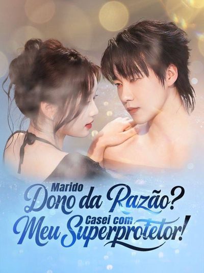 Capa da minissérie Marido Dono da Razão? Casei com Meu Super Protetor!