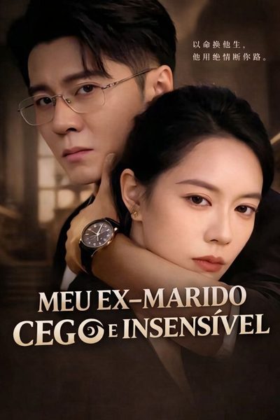 Capa da minissérie Meu Ex-marido Cego e Insensível
