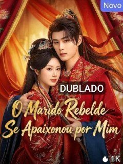 Capa da minissérie O Marido Rebelde Se Apaixonou por Mim Dublado