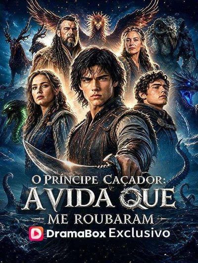 Capa da minissérie O Príncipe Caçador a Vida que Me Roubaram