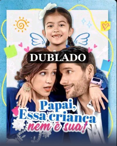 Capa da minissérie Papai, Essa Criança Nem É Sua! (dublado)