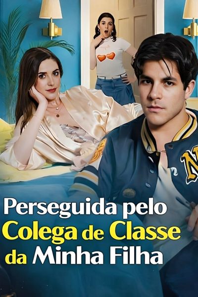 Capa da minissérie Perseguida Pelo Colega de Classe da Minha Filha