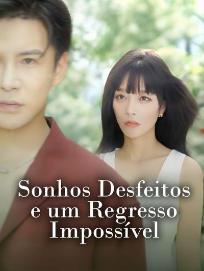 Capa da minissérie Sonhos Desfeitos e um Regresso Impossível o Sonho Não Volta